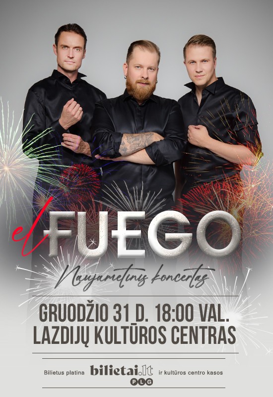 Pirkti bilietus el Fuego Naujametinis koncertas | LAZDIJAI Lazdijai, Lazdijų kultūros centras Gruodis 31