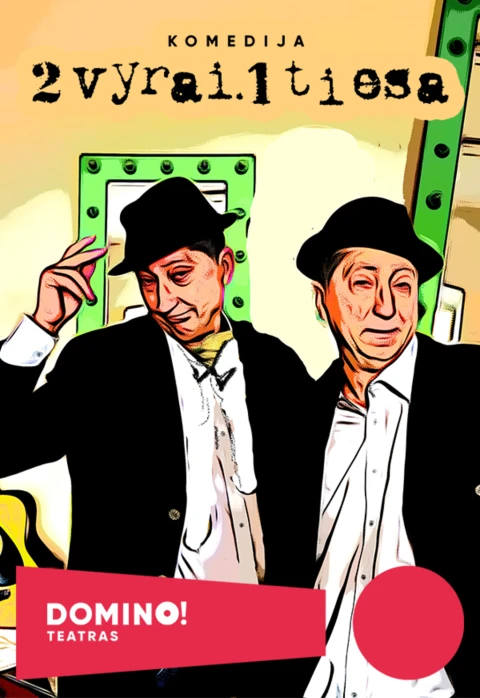 Buy tickets DOMINO teatras I komedija 2 VYRAI. 1 TIESA Vilnius, DOMINO teatras December 30