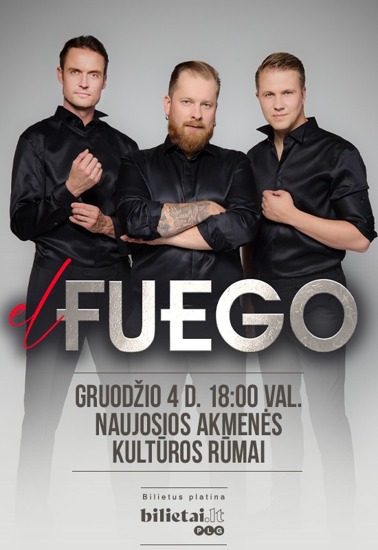 Pirkti bilietus el Fuego | NAUJOJI AKMENĖ Naujoji Akmenė, Naujosios Akmenės kultūros rūmai Gruodis 04