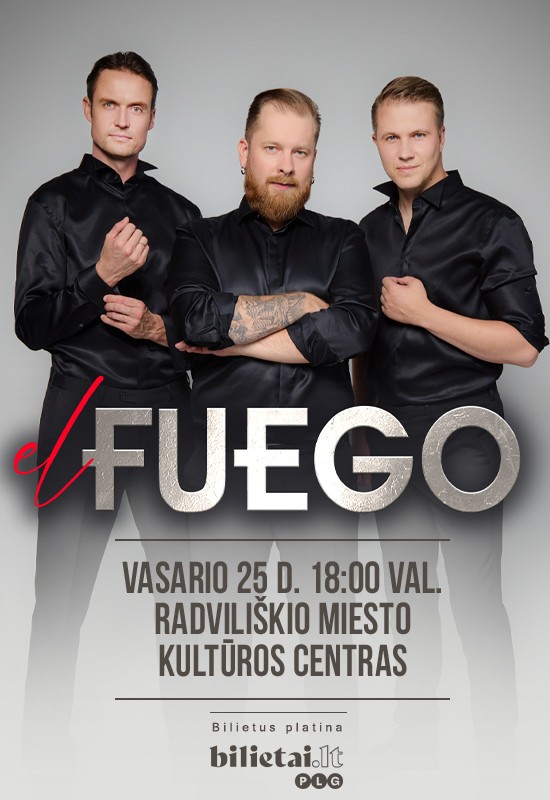 Pirkti bilietus (PERKELTAS) el Fuego | RADVILIŠKIS Radviliškis, Radviliškio kultūros centras Vasaris 25