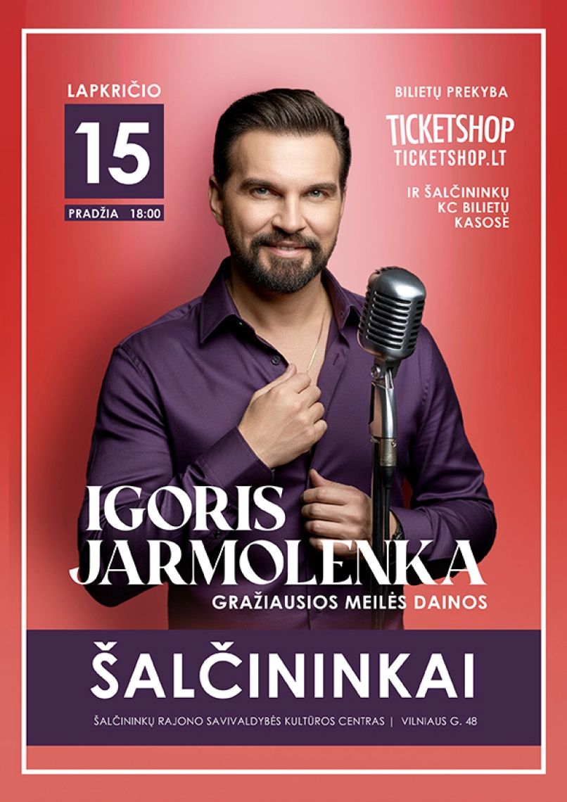 Pirkti bilietus IGORIS JARMOLENKA GRAŽIAUSIOS MEILĖS DAINOS | Šalčininkai Šalčininkai, Šalčininkų kultūros centras Lapkritis 15