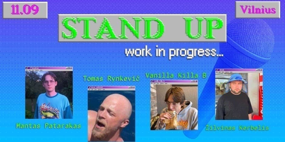 Pirkti bilietus STAND UP - WORK IN PROGRESS | VILNIUS Vilnius, Line Up Lapkritis 09