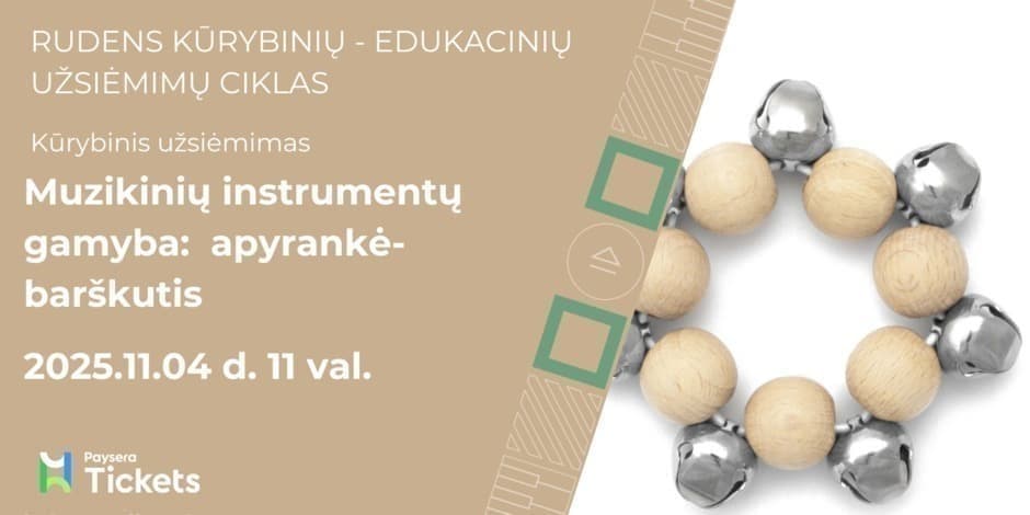 Pirkti bilietus Muzikinių instrumentų gamyba:apyrankė-barškutis Vilnius, Naujosios Vilnios kultūros centras Lapkritis 04