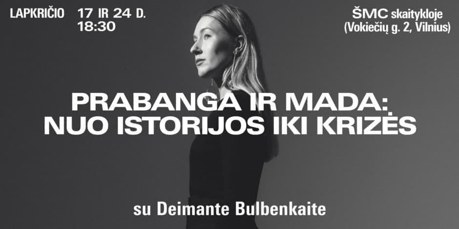 Pirkti bilietus Prabanga ir mada: nuo istorijos iki krizės su Deimante Bulbenkaite Vilnius, ŠMC skaitykla / CAC Reading Room Lapkritis 17