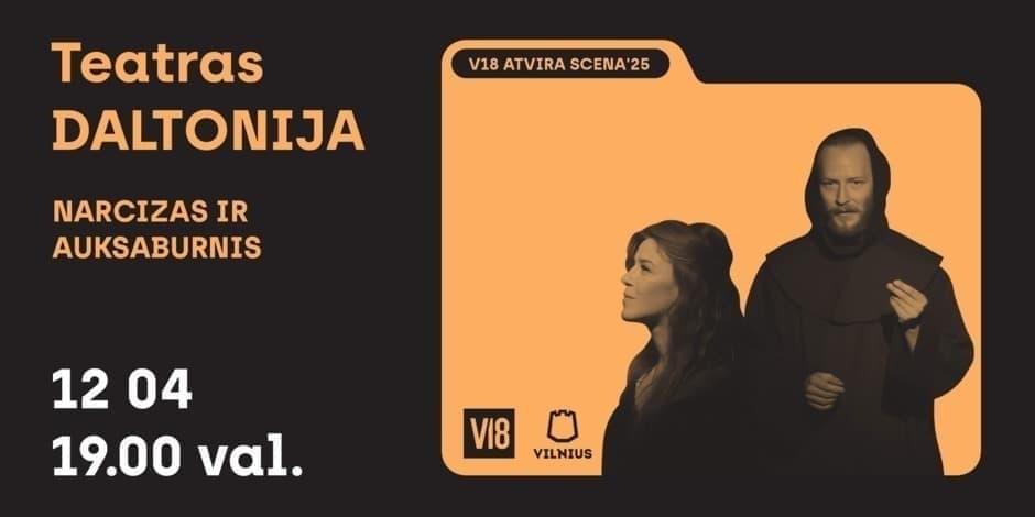 Pirkt biļetes V18 ATVIRA SCENA’25 | Daltonija „Narcizas ir Auksaburnis“ Vilnius, Meno erdvės VILEIŠIO18 Decembris 04