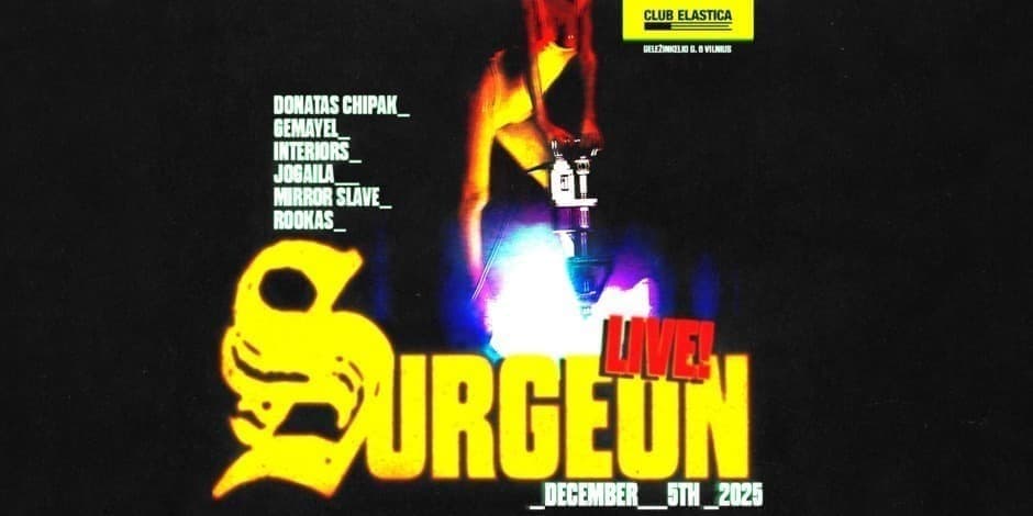 Pirkti bilietus ELASTICA: SURGEON, DONATAS CHIPAK, GEMAYEL, INTERIORS, JOGAILA, MIRROR SLAVE, ROOKAS Vilnius, Elastica Gruodis 05-06