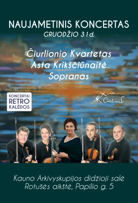 Pirkt biļetes NAUJAMETINIS KONCERTAS  Čiurlionio kvartetas ir solistė Asta Krikščiūnaitė (sopranas) Kaunas, Kauno Arkivyskupijos kurijos didžioji salė Decembris 31