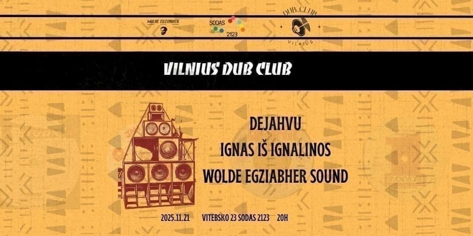 Pirkti bilietus Vilnius Dub Club: Dejahvu | Ignas iš Ignalinos | Wolde Egziabher Sound Vilnius, Kultūros kompleksas SODAS2123 Lapkritis 21