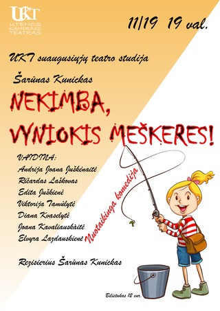 Pirkti bilietus UKT suaugusiųjų teatro studijos, spektaklis “NEKIMBA, VYNIOKIS MEŠKERES” Utena, Utenos Kamerinis teatras Lapkritis 19