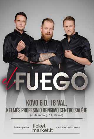 Pirkt biļetes Pakeista data. El Fuego koncertas | KELMĖ Kelmė, Kelmės profesinio rengimo centro salė Marts 06