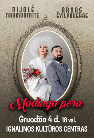 Купить билеты NIJOLĖ NARMONTAITĖ IR ARNAS ŠVILPAUSKAS „MADINGA PORA“ Ignalina, Ignalinos kultūros centras Декабрь 04