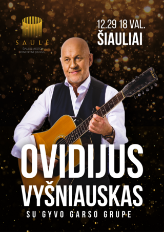Buy tickets Ovidijus Vyšniauskas su gyvo garso grupe Šiauliai, Šiaulių koncertų salė Saulė December 29