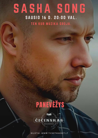 Pirkti bilietus SASHA SONG - Čičinske Panevėžys, Restoranas Čičinskas Sausis 16