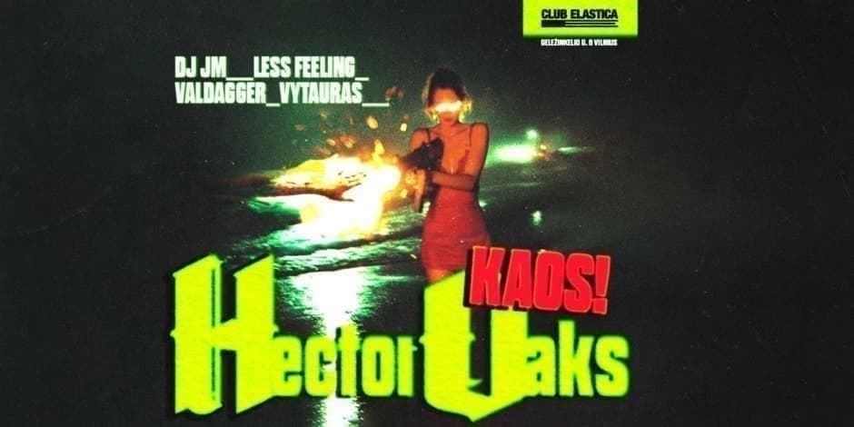 Pirkti bilietus ELASTICA: HÉCTOR OAKS, DJ JM, LESS FEELING, VALDAGGER, VYTAURAS Vilnius, Elastica Gruodis 19-20