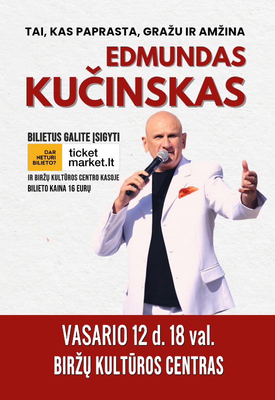 Pirkti bilietus Edmundas Kučinskas. Tai, kas paprasta, gražu ir amžina Biržai, Biržų kultūros centras Vasaris 12