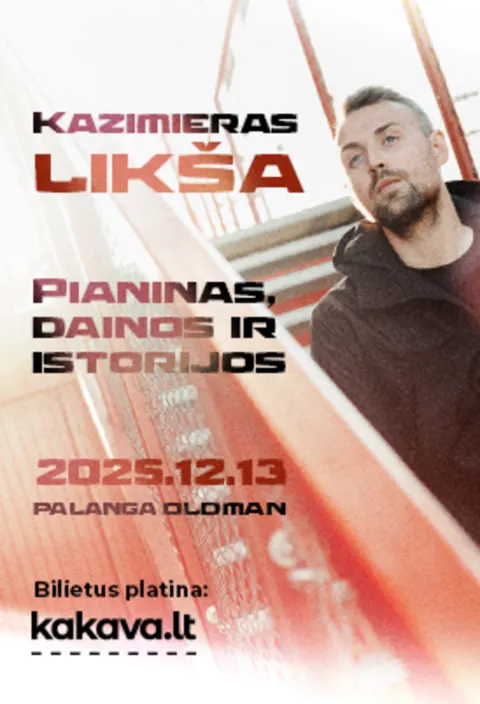 Pirkti bilietus KAZIMIERAS LIKŠA | PIANINAS, DAINOS IR ISTORIJOS Palanga, OLDMAN Palanga Gruodis 13