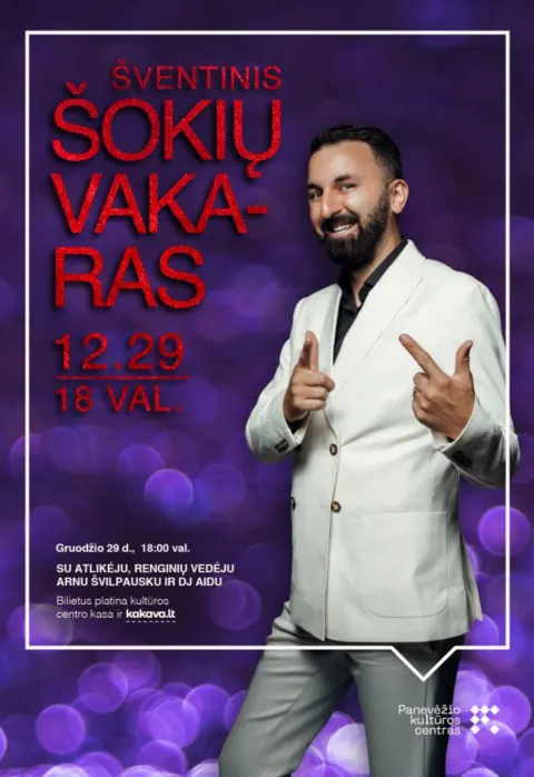 Buy tickets ŠVENTINIS ŠOKIŲ VAKARAS SU ARNU ŠVILPAUSKU IR DJ AIDU Panevėžys, Panevėžio kultūros centras December 29