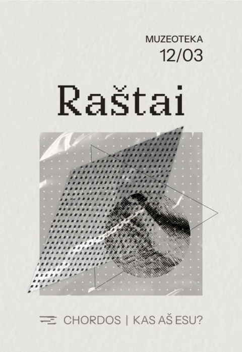 Купить билеты RAŠTAI / CHORDOS KVARTETAS / CIKLAS „KAS AŠ ESU?“ Vilnius, Muzeoteka, teatro, muzikos ir kino muziejus Декабрь 03