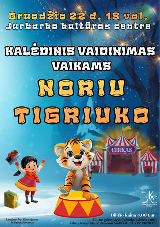 Pirkti bilietus Kalėdinis vaidinimas vaikams „Noriu tigriuko“ Jurbarkas, Jurbarko kultūros centras Gruodis 22