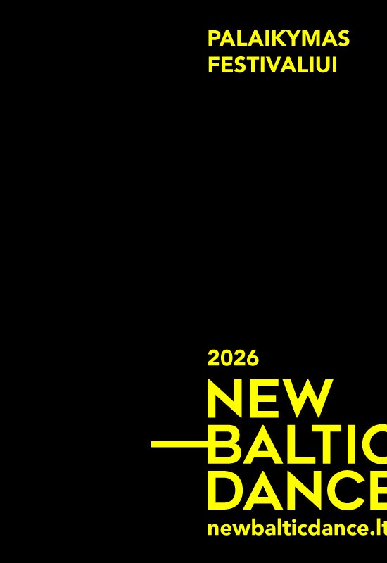 Pirkti bilietus Palaikymas festivaliui NEW BALTIC DANCE Vilnius, Palaikymas festivaliui Vasaris 26 - Gegužė 03