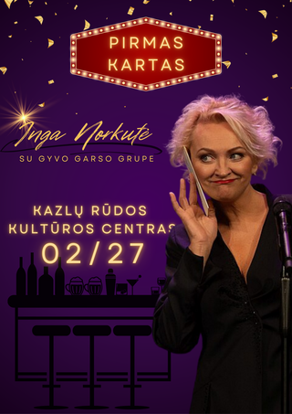 Pirkti bilietus PAKEISTA DATA. PREMJERA! Inga Norkutė | Pirmas kartas  Kazlų Rūda, Kazlų Rūdos kultūros centras Vasaris 27