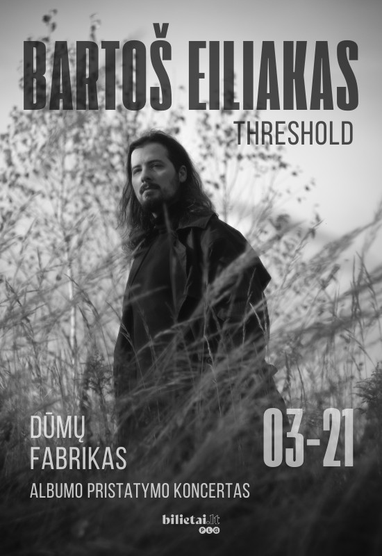 Pirkti bilietus Bartoš Eiliakas | Albumo Threshold pristatymo koncertas Vilnius, Dūmų fabrikas Kovas 21