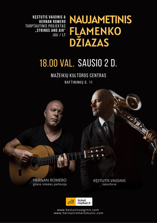 Pirkti bilietus Naujametinis Flamenko Džiazas / Kęstutis Vaiginis and Hernan Romero / Tarptautinis projektas Strings and AirJAV / LT Mažeikiai, Mažeikių kultūros centras Sausis 02