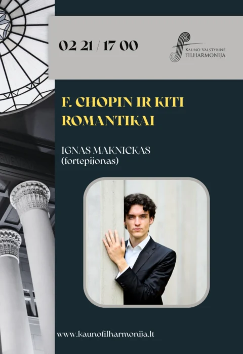 Pirkt biļetes F. CHOPIN IR KITI ROMANTIKAI Kaunas, Kauno valstybinė filharmonija Februāris 21
