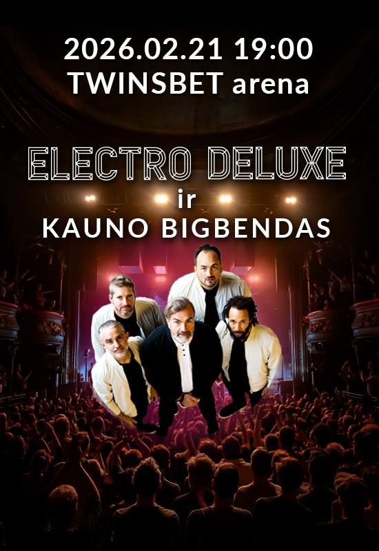 Pirkti bilietus ELECTRO DELUXE ir KAUNO BIGBENDAS Vilnius, Twinsbet Arena Vasaris 21