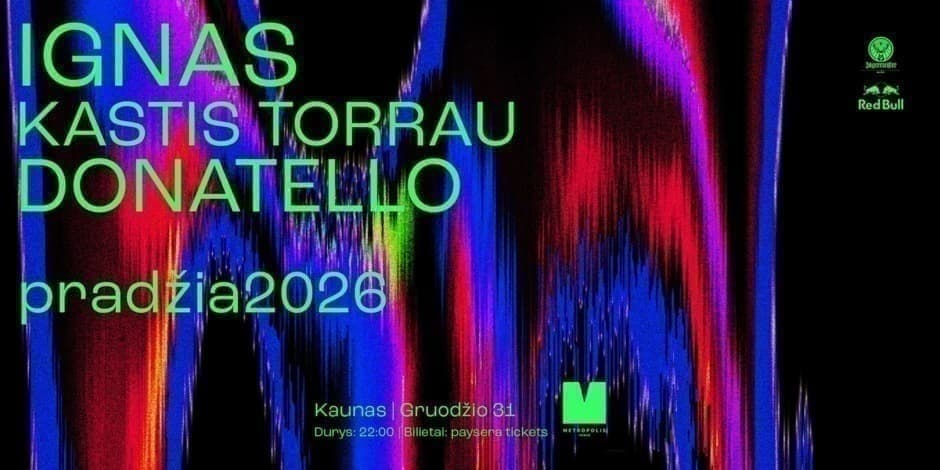 Pirkti bilietus IGNAS ★ KASTIS TORRAU ★ DONATELLO .pradžia2026. Kaunas, Metropolis venue Gruodis 31