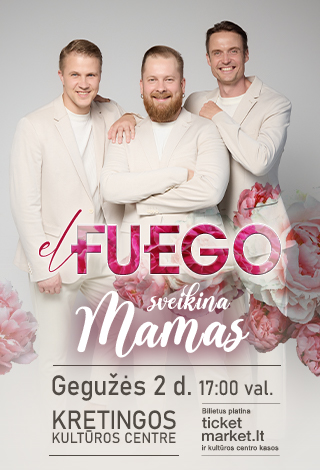 Купить билеты el Fuego sveikina Mamas | KRETINGA Kretinga, Kretingos kultūros centras Май 02
