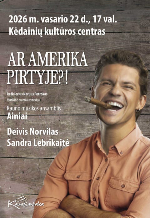 Купить билеты Deivis Norvilas ir Sandra Lebrikaitė muzikinėje komedijoje „AR AMERIKA PIRTYJE?!“ Kėdainiai, Kėdainių kultūros centras Февраль 22