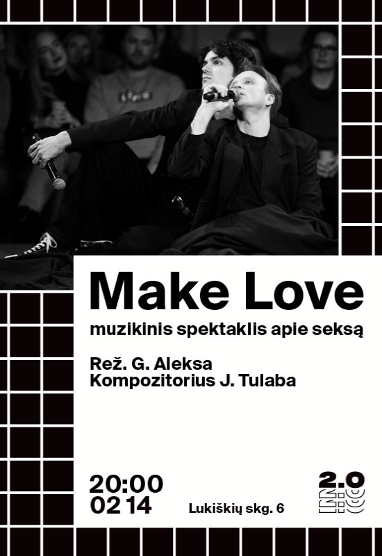 Pirkt biļetes Make Love - Muzikinis spektaklis apie seksą (rež. G. Aleksa) Vilnius, Lukiškių kalėjimas 2.0 Februāris 14
