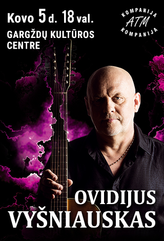 Pirkti bilietus OVIDIJUS VYŠNIAUSKAS Gargždai, Gargždų kultūros centro „4 VANDENŲ“ renginių salė Kovas 05